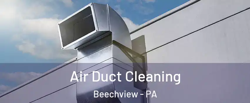 Air Duct Cleaning Beechview - PA