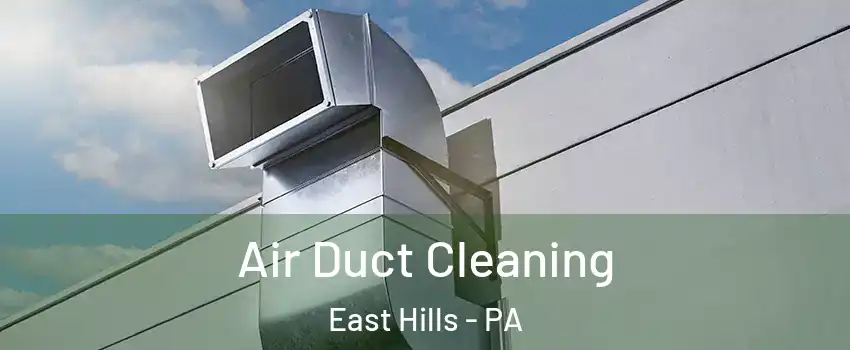 Air Duct Cleaning East Hills - PA