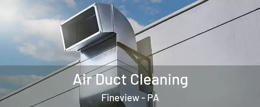 Air Duct Cleaning Fineview - PA