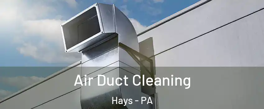 Air Duct Cleaning Hays - PA