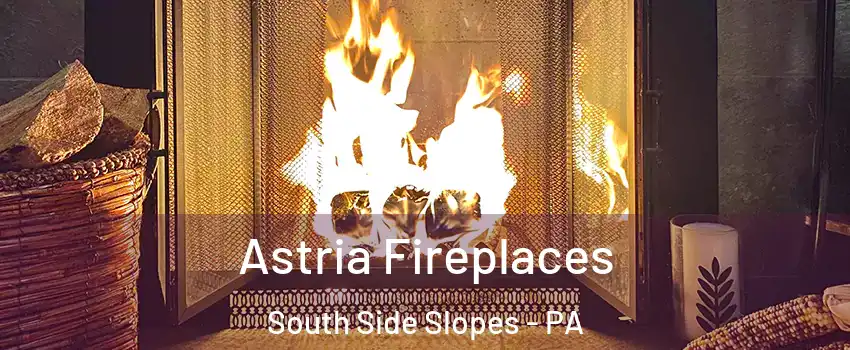 Astria Fireplaces South Side Slopes - PA