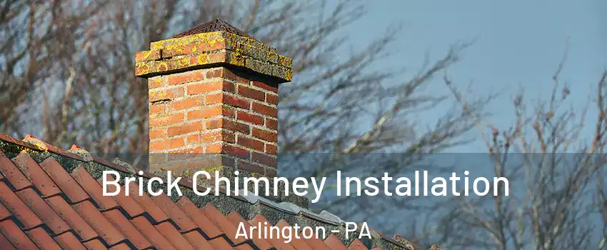 Brick Chimney Installation Arlington - PA