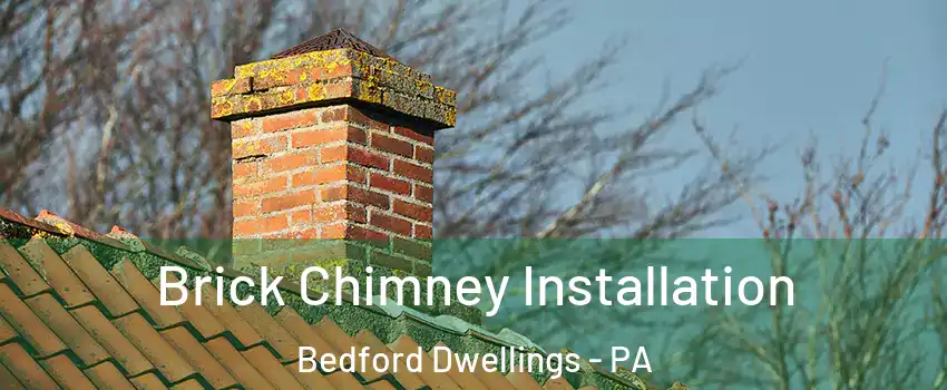 Brick Chimney Installation Bedford Dwellings - PA