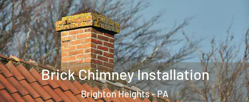 Brick Chimney Installation Brighton Heights - PA