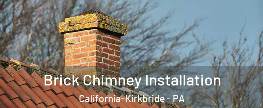 Brick Chimney Installation California-Kirkbride - PA