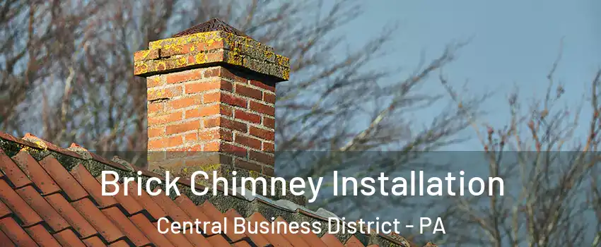Brick Chimney Installation Central Business District - PA