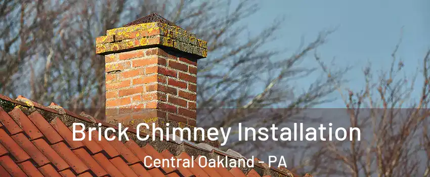 Brick Chimney Installation Central Oakland - PA