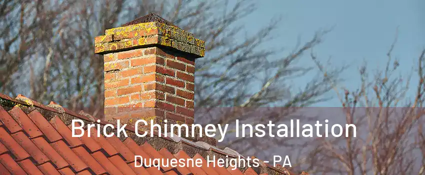 Brick Chimney Installation Duquesne Heights - PA