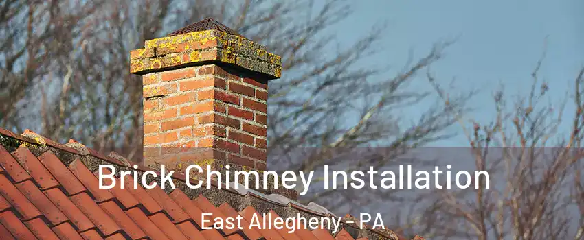 Brick Chimney Installation East Allegheny - PA