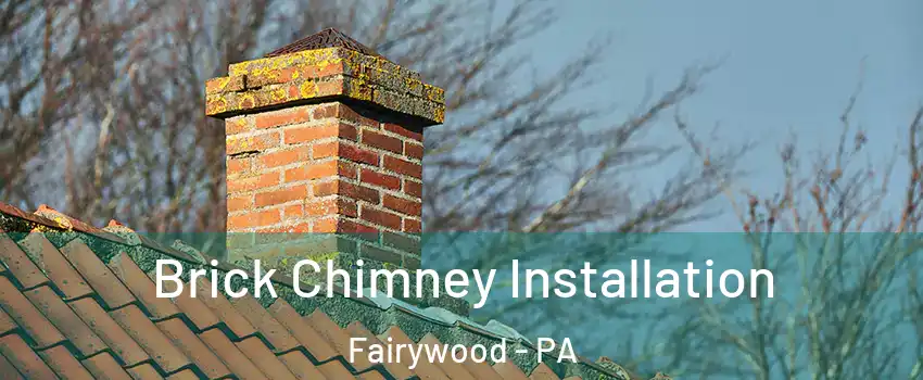 Brick Chimney Installation Fairywood - PA