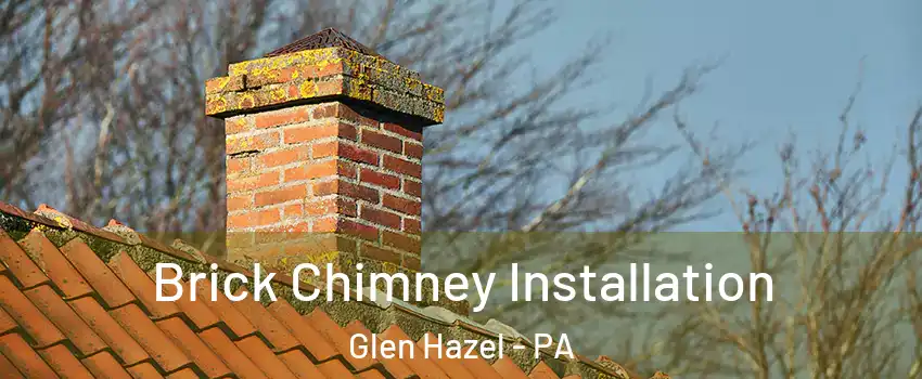 Brick Chimney Installation Glen Hazel - PA