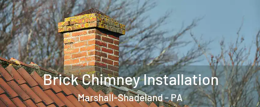 Brick Chimney Installation Marshall-Shadeland - PA