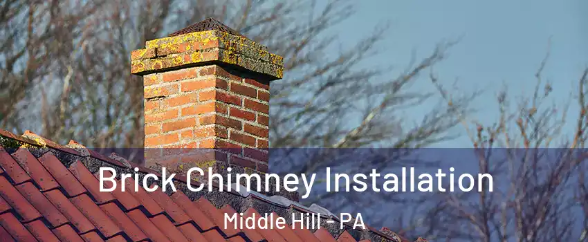 Brick Chimney Installation Middle Hill - PA