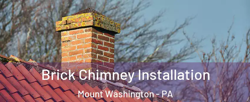 Brick Chimney Installation Mount Washington - PA