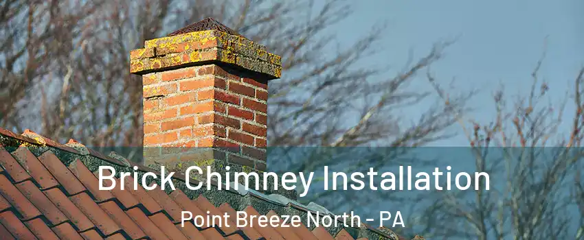 Brick Chimney Installation Point Breeze North - PA
