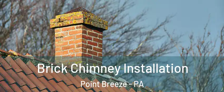 Brick Chimney Installation Point Breeze - PA