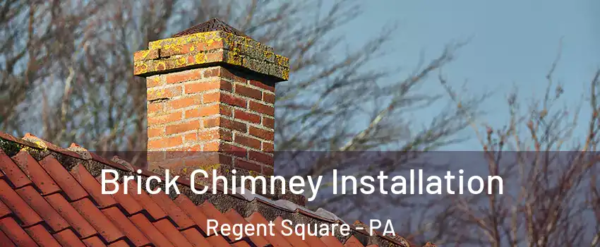 Brick Chimney Installation Regent Square - PA