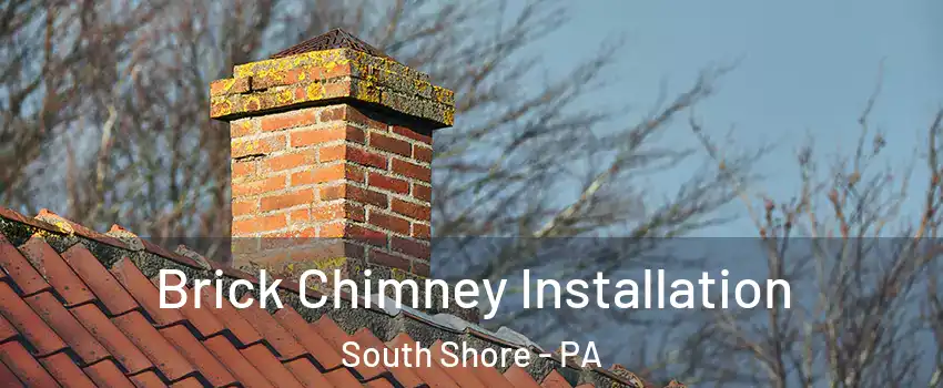 Brick Chimney Installation South Shore - PA