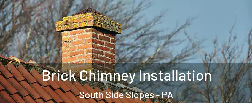 Brick Chimney Installation South Side Slopes - PA