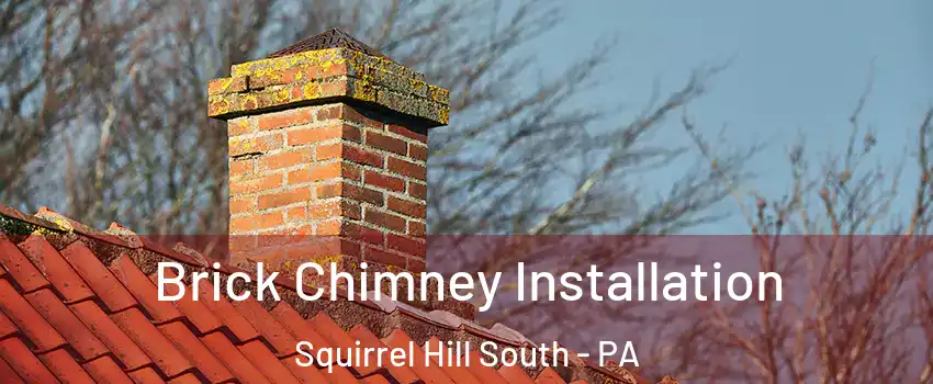 Brick Chimney Installation Squirrel Hill South - PA
