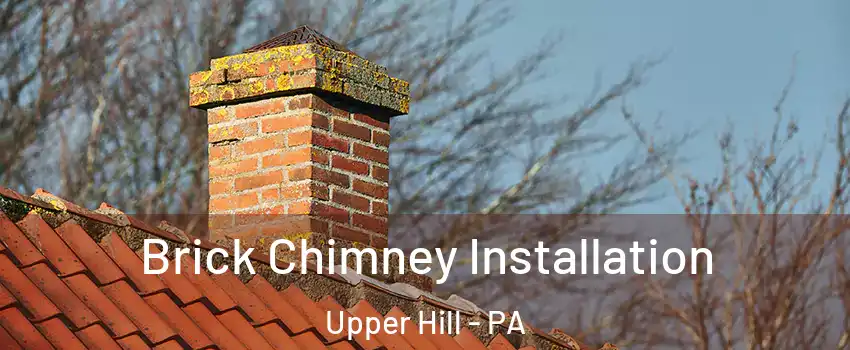 Brick Chimney Installation Upper Hill - PA