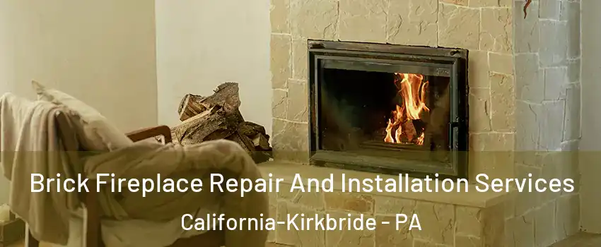 Brick Fireplace Repair And Installation Services California-Kirkbride - PA