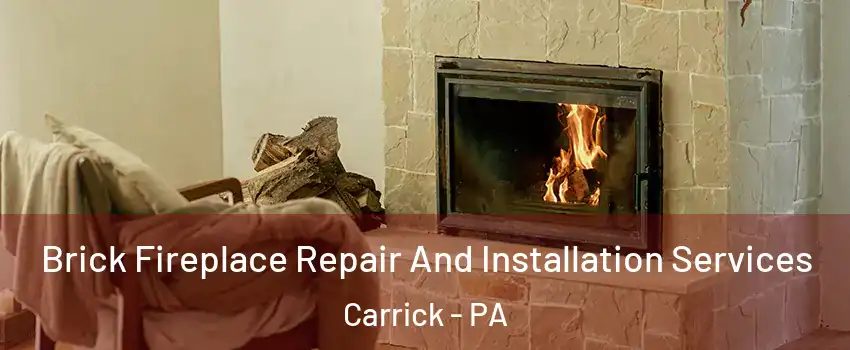 Brick Fireplace Repair And Installation Services Carrick - PA