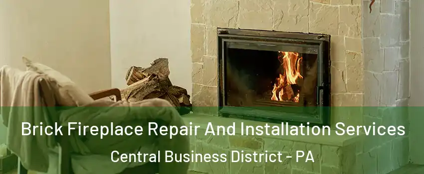 Brick Fireplace Repair And Installation Services Central Business District - PA