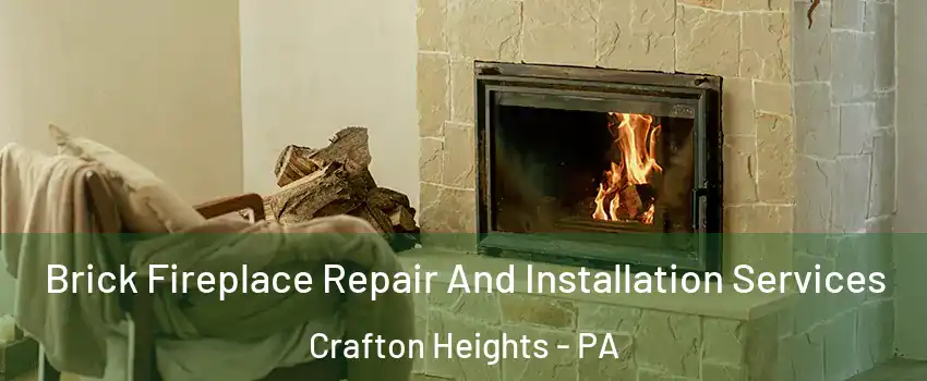 Brick Fireplace Repair And Installation Services Crafton Heights - PA