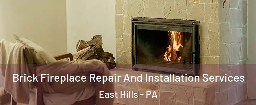 Brick Fireplace Repair And Installation Services East Hills - PA
