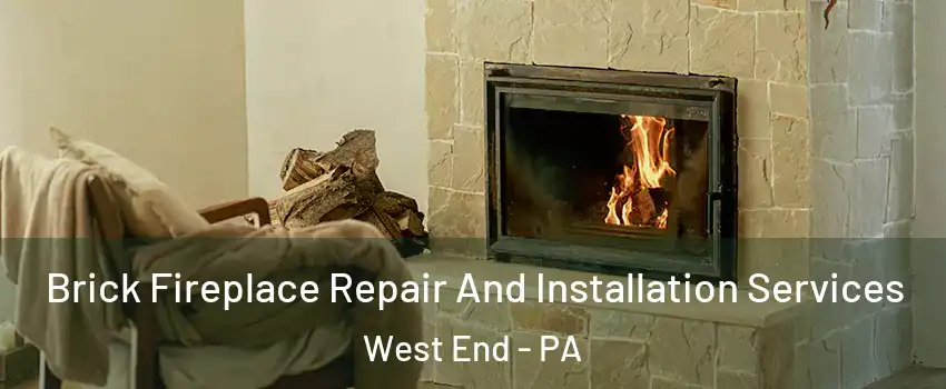 Brick Fireplace Repair And Installation Services West End - PA