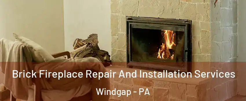 Brick Fireplace Repair And Installation Services Windgap - PA