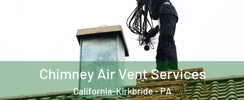 Chimney Air Vent Services California-Kirkbride - PA