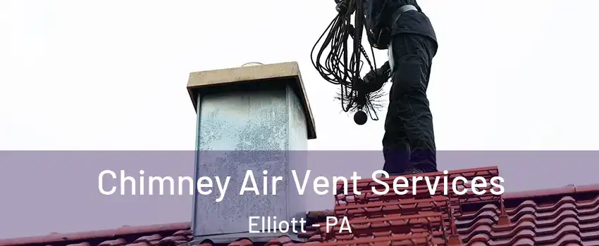Chimney Air Vent Services Elliott - PA