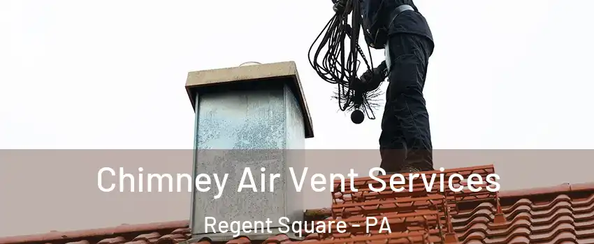 Chimney Air Vent Services Regent Square - PA