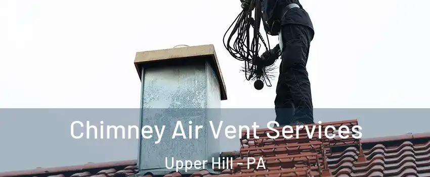 Chimney Air Vent Services Upper Hill - PA