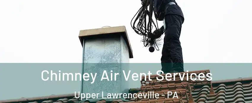 Chimney Air Vent Services Upper Lawrenceville - PA