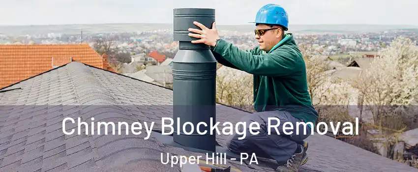 Chimney Blockage Removal Upper Hill - PA