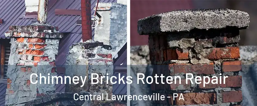 Chimney Bricks Rotten Repair Central Lawrenceville - PA