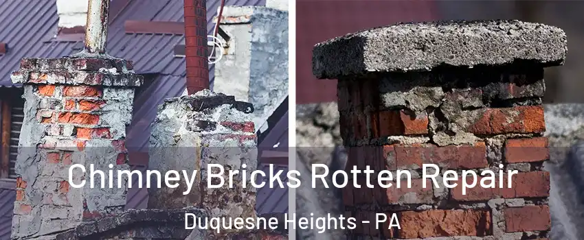 Chimney Bricks Rotten Repair Duquesne Heights - PA