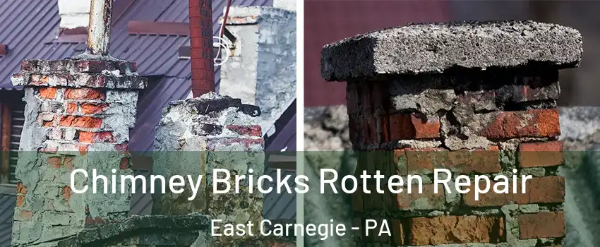 Chimney Bricks Rotten Repair East Carnegie - PA