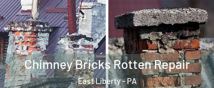 Chimney Bricks Rotten Repair East Liberty - PA