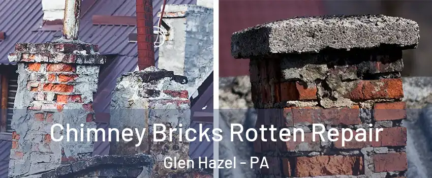 Chimney Bricks Rotten Repair Glen Hazel - PA