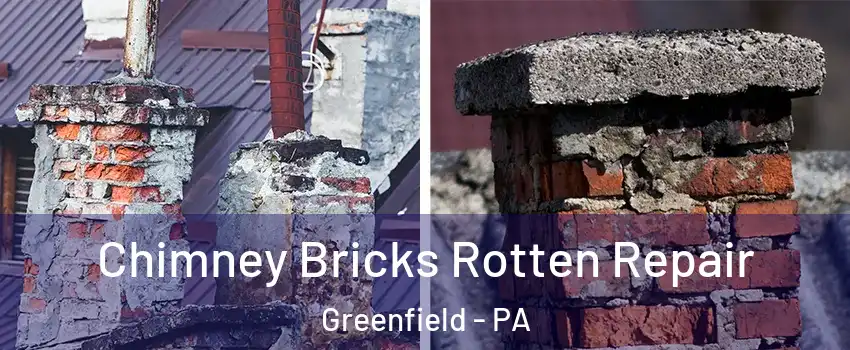 Chimney Bricks Rotten Repair Greenfield - PA