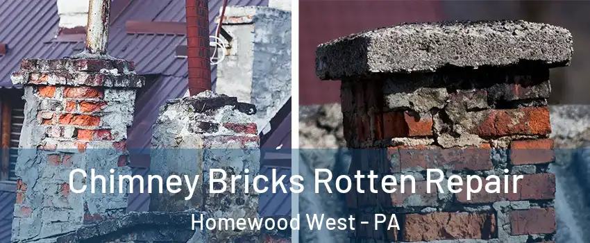 Chimney Bricks Rotten Repair Homewood West - PA