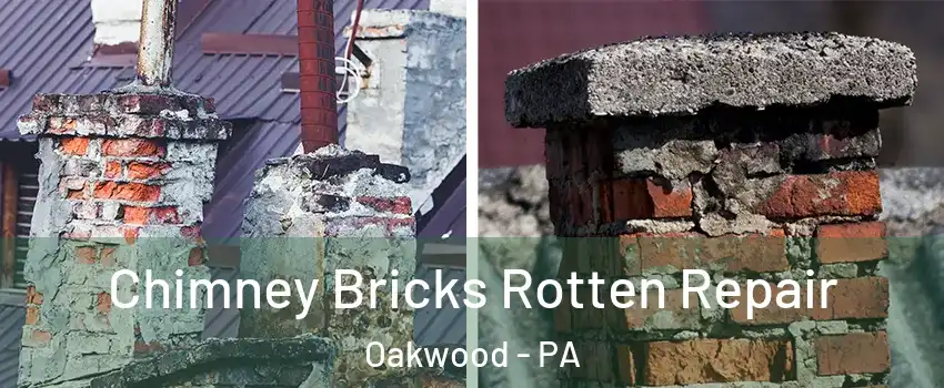Chimney Bricks Rotten Repair Oakwood - PA