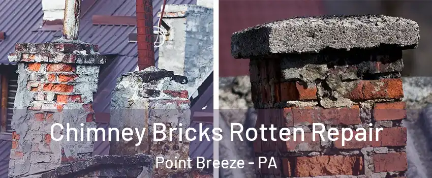 Chimney Bricks Rotten Repair Point Breeze - PA