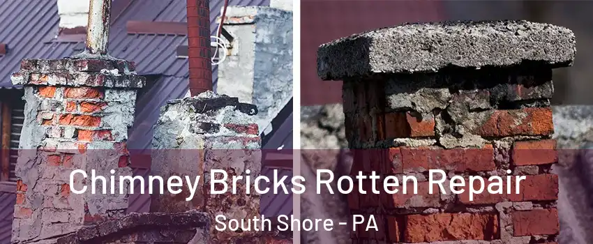 Chimney Bricks Rotten Repair South Shore - PA