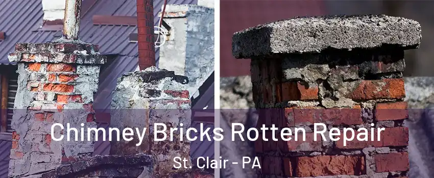 Chimney Bricks Rotten Repair St. Clair - PA
