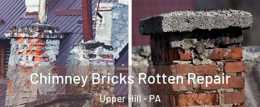 Chimney Bricks Rotten Repair Upper Hill - PA